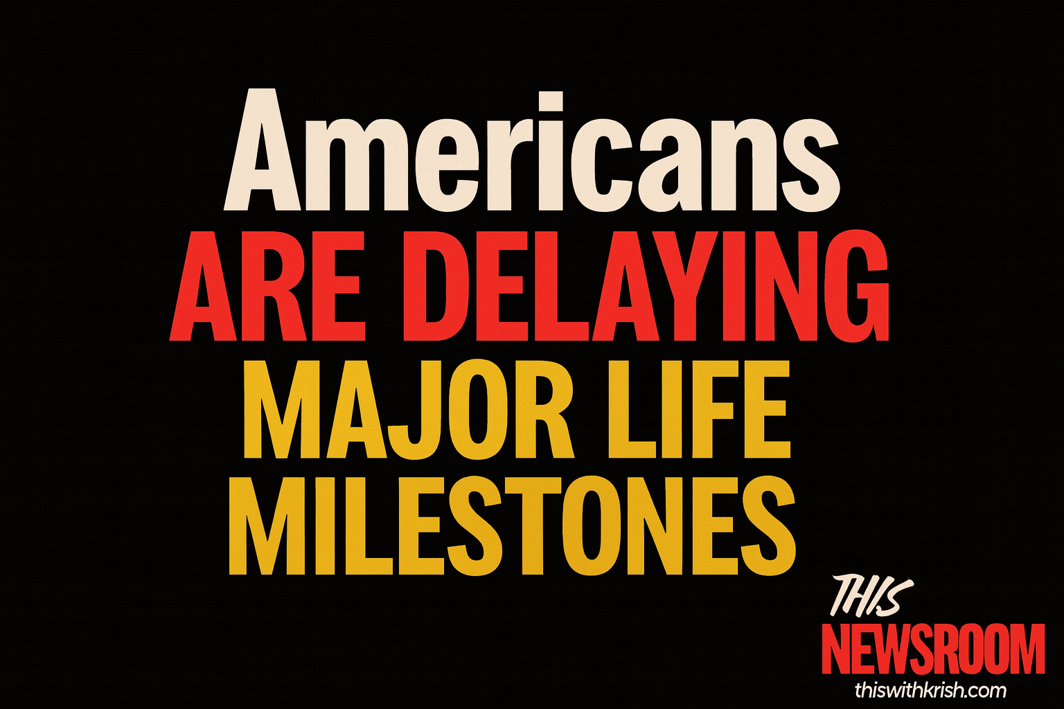 delaying life milestones